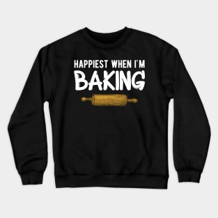 Baker - Happiest when I'm baking Crewneck Sweatshirt